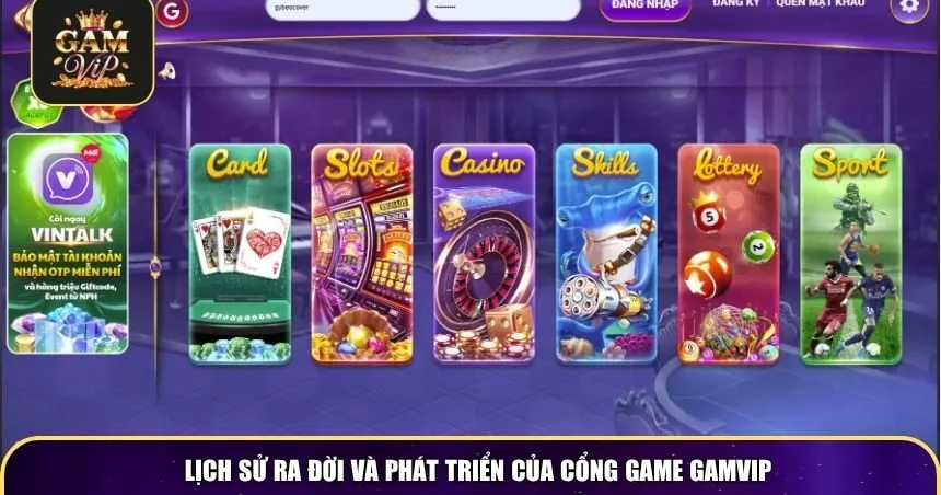 Lịch sử ra đời và phát triển của cổng game Gamvip